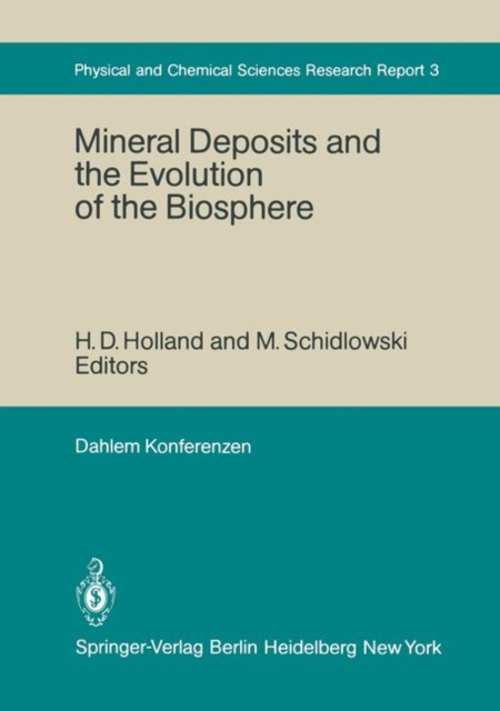 Mineral Deposits and the Evolution of the Biosphere : Report of the Dahlem Workshop on Biospheric Evolution and Precambrian Metallogeny Berlin 1980, September 1-5, Paperback / softback Book