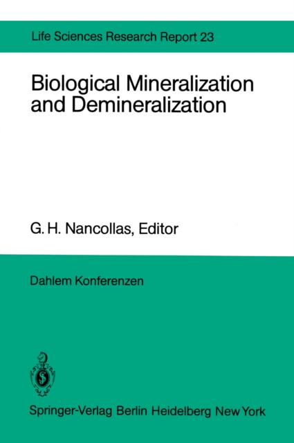Biological Mineralization and Demineralization : Report of the Dahlem Workshop on Biological Mineralization and Demineralization Berlin 1981, October 18-23, PDF eBook