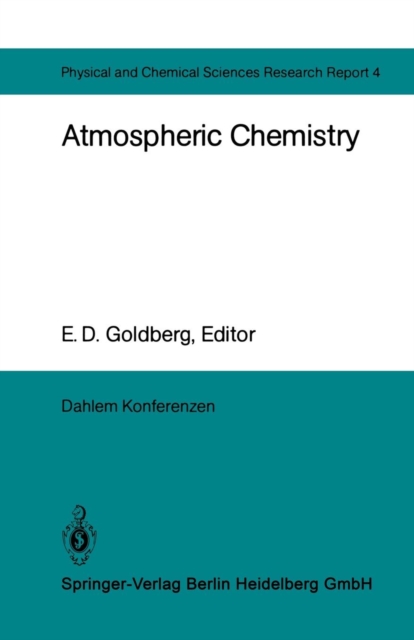 Atmospheric Chemistry : Report of the Dahlem Workshop on Atmospheric Chemistry, Berlin 1982, May 2 – 7, Paperback / softback Book