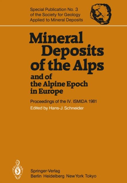 Mineral Deposits of the Alps and of the Alpine Epoch in Europe : Proceedings of the IV. ISMIDA Berchtesgaden, October 4-10, 1981, PDF eBook