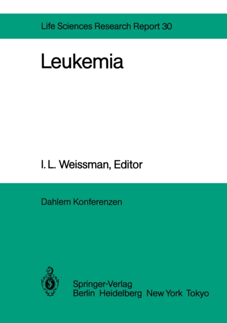 Leukemia : Report of the Dahlem Workshop on Leukemia Berlin 1983, November 13-18, PDF eBook
