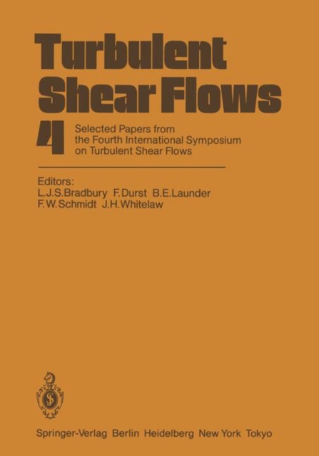 Turbulent Shear Flows 4 : Selected Papers from the Fourth International Symposium on Turbulent Shear Flows, University of Karlsruhe, Karlsruhe, FRG, September 12-14, 1983, Paperback / softback Book