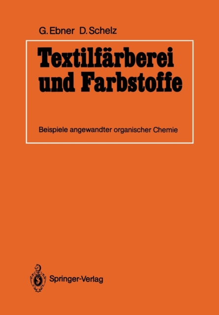 Textilfarberei Und Farbstoffe : Beispiele Angewandter Organischer Chemie, Paperback / softback Book
