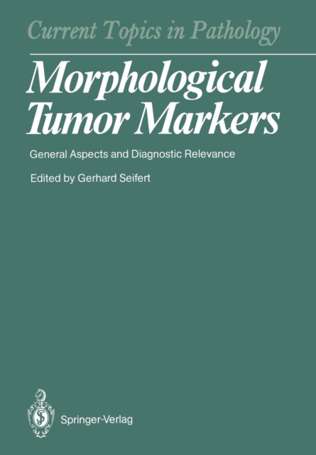 Morphological Tumor Markers : General Aspects and Diagnostic Relevance, Paperback / softback Book