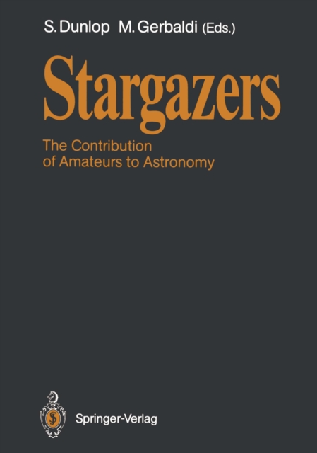 Stargazers : The Contribution of Amateurs to Astronomy, Proceedings of Colloquium 98 of the IAU, June 20-24, 1987, PDF eBook