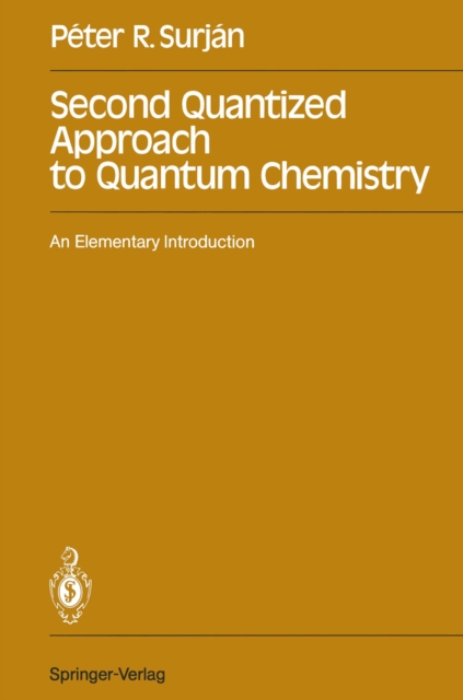 Second Quantized Approach to Quantum Chemistry : An Elementary Introduction, PDF eBook