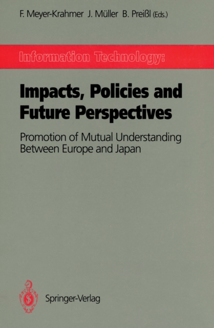 Information Technology: Impacts, Policies and Future Perspectives : Promotion of Mutual Understanding Between Europe and Japan, PDF eBook