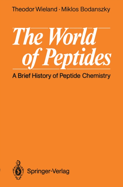 The World of Peptides : A Brief History of Peptide Chemistry, PDF eBook