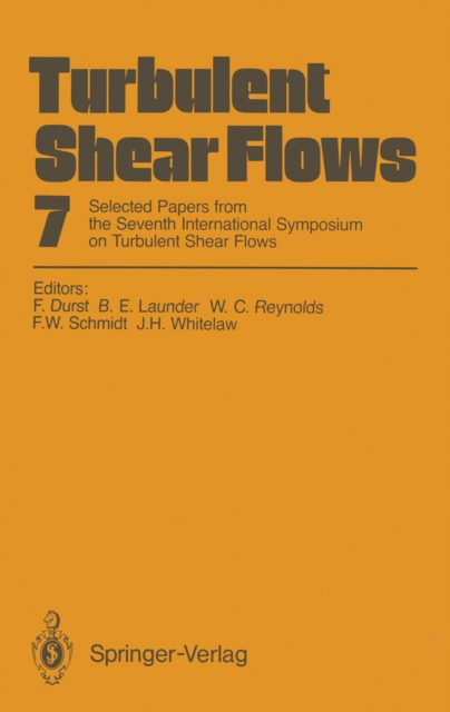 Turbulent Shear Flows 7 : Selected Papers from the Seventh International Symposium on Turbulent Shear Flows, Stanford University, USA, August 21-23, 1989, PDF eBook