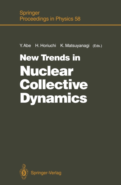 New Trends in Nuclear Collective Dynamics : Proceedings of the Nuclear Physics Part of the Fifth Nishinomiya-Yukawa Memorial Symposium, Nishinomiya, Japan, October 25 and 26, 1990, PDF eBook