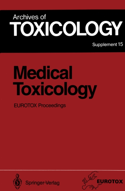 Medical Toxicology : Proceedings of the 1991 EUROTOX Congress Meeting Held in Masstricht, September 1 - 4, 1991, PDF eBook