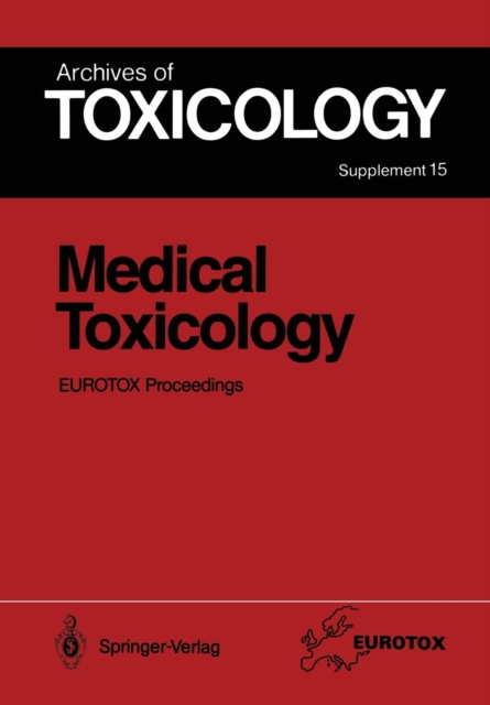 Medical Toxicology : Proceedings of the 1991 EUROTOX Congress Meeting Held in Masstricht, September 1 - 4, 1991, Paperback / softback Book