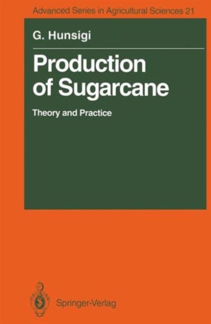 Production of Sugarcane : Theory and Practice, Paperback / softback Book