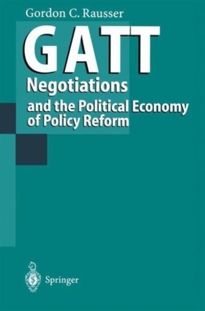 GATT Negotiations and the Political Economy of Policy Reform, Paperback / softback Book