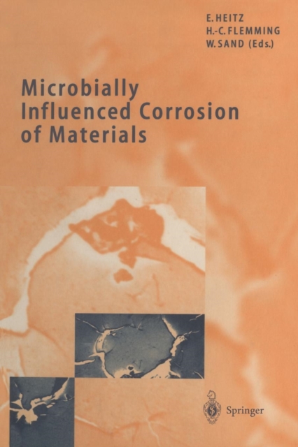 Microbially Influenced Corrosion of Materials : Scientific and Engineering Aspects, Paperback / softback Book