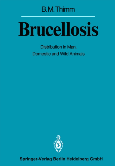 Brucellosis : Distribution in Man, Domestic and Wild Animals, PDF eBook
