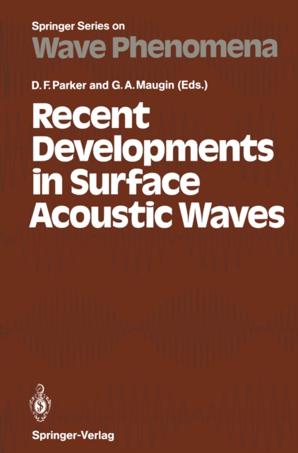Recent Developments in Surface Acoustic Waves : Proceedings of European Mechanics Colloquium 226, University of Nottingham, U. K., September 2-5, 1987, PDF eBook