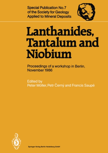 Lanthanides, Tantalum and Niobium : Mineralogy, Geochemistry, Characteristics of Primary Ore Deposits, Prospecting, Processing and Applications Proceedings of a workshop in Berlin, November 1986, PDF eBook