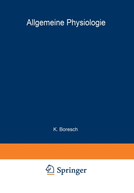 Handbuch Der Normalen Und Pathologischen Physiologie : Erster Band A. Allgemeine Physiologie, Paperback / softback Book