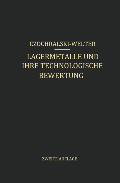 Lagermetalle Und Ihre Technologische Bewertung : Ein Hand- Und Hilfsbuch Fur Den Betriebs-, Konstruktions- Und Materialprufungsingenieur, Paperback / softback Book