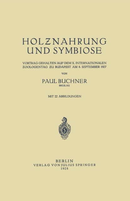 Holznahrung Und Symbiose : Vortrag Gehalten Auf Dem X. Internationalen Zoologentag Zu Budapest Am 8. September 1927, Paperback / softback Book