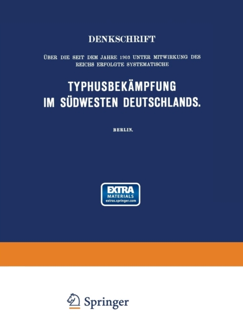 Denkschrift uber die seit dem Jahre 1903 unter Mitwirkung des Reichs Erfolgte Systematische Typhusbekampfung im Sudwesten Deutschlands, Paperback / softback Book