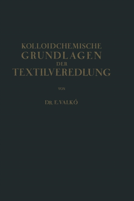 Kolloidchemische Grundlagen Der Textilveredlung, Paperback / softback Book