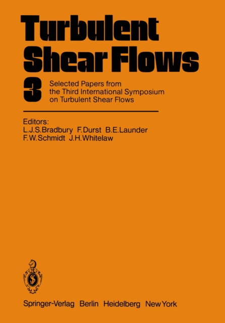 Turbulent Shear Flows 3 : Selected Papers from the Third International Symposium on Turbulent Shear Flows, The University of California, Davis, September 9-11, 1981, PDF eBook