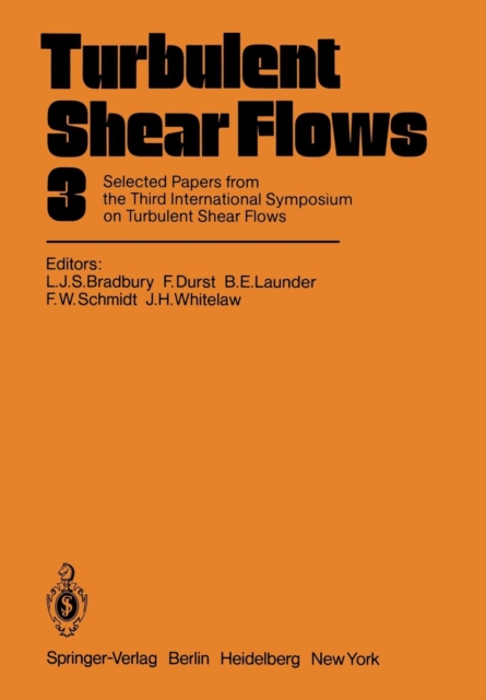 Turbulent Shear Flows 3 : Selected Papers from the Third International Symposium on Turbulent Shear Flows, The University of California, Davis, September 9-11, 1981, Paperback / softback Book