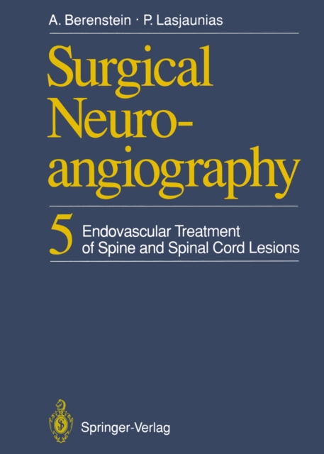 Surgical Neuroangiography : 5 Endovascular Treatment of Spine and Spinal Cord Lesions, PDF eBook