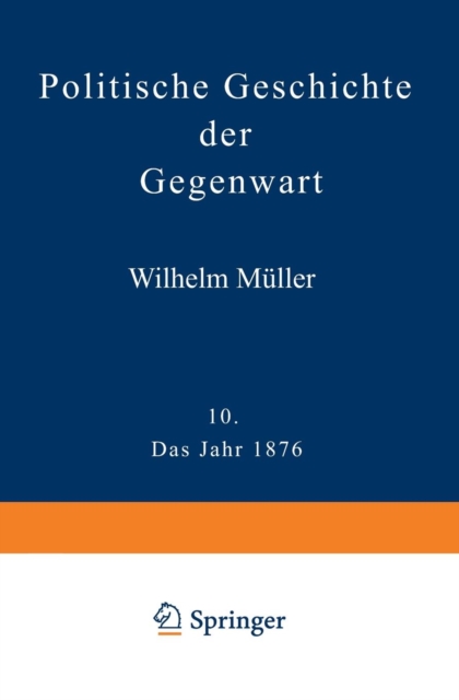 Politische Geschichte Der Gegenwart : X. Das Jahr 1876, Paperback / softback Book