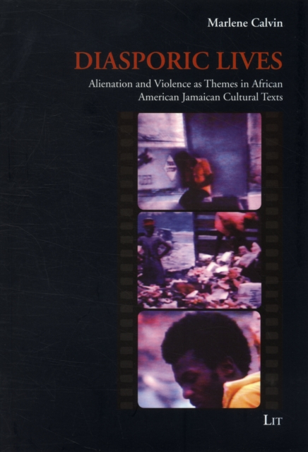 Diasporic Lives : Alienation and Violence as Themes in African American and Jamaican Cultural Texts, Paperback / softback Book