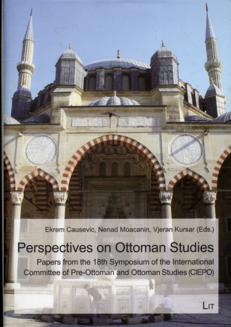 Perspectives on Ottoman Studies : Papers from the 18th Symposium of the International Committee of Pre-Ottoman and Ottoman Studies, Paperback / softback Book