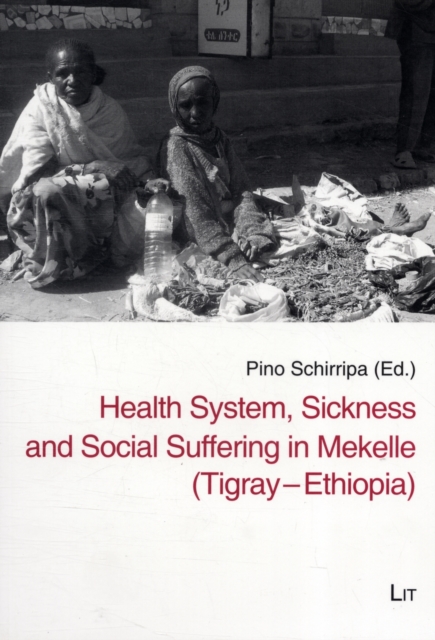 Health System, Sickness and Social Suffering in Mekelle (Tigray-Ethiopia), Paperback / softback Book