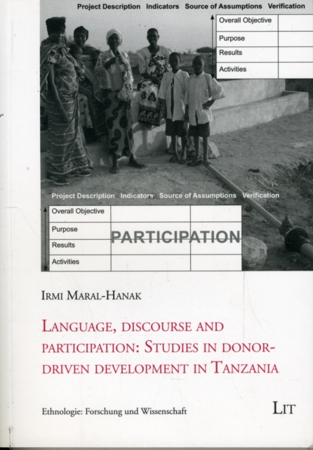 Language, Discourse and Participation : Studies in Donor-driven Development in Tanzania, Paperback / softback Book