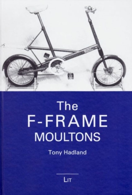 F-Frame Moultons : Bicycle Science, Hardback Book