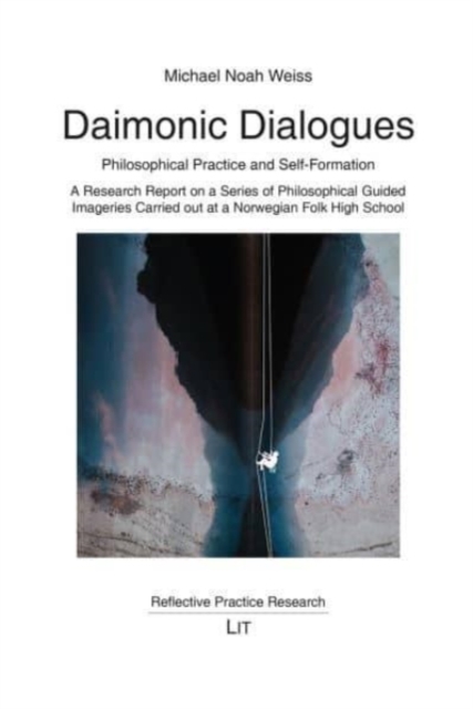 Daimonic Dialogues : Philosophical Practice and Self-Formation. a Research Report on a Series of Philosophical Guided Imageries Carried Out at a Norwegian Folk High School, Paperback / softback Book