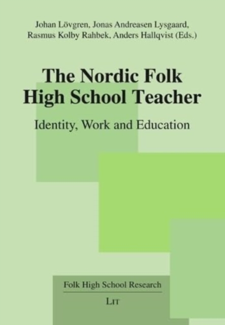 The Nordic Folk High School Teacher : Identity, Work and Education, Paperback / softback Book