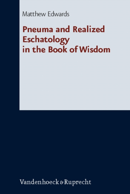 Pneuma and Realized Eschatology in the Book of Wisdom, PDF eBook