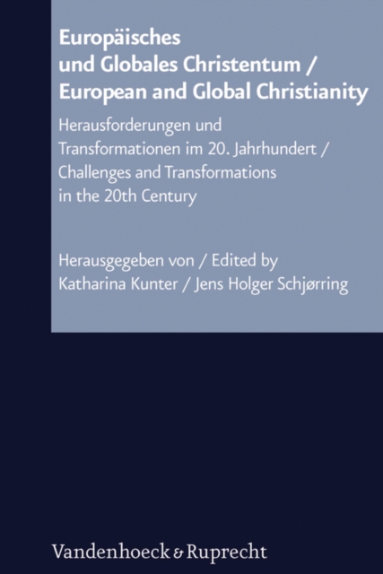 Europaisches und Globales Christentum / European and Global Christianity : Herausforderungen und Transformationen im 20. Jahrhundert / Challenges and Transformations in the 20th Century, PDF eBook