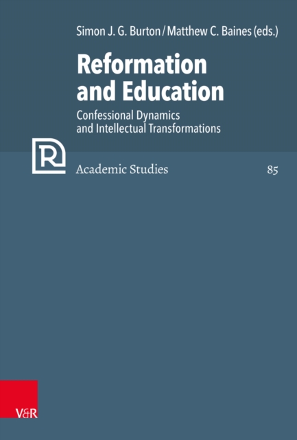 Reformation and Education : Confessional Dynamics and Intellectual Transformations, PDF eBook