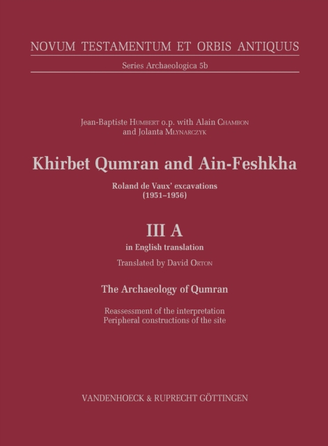 Khirbet Qumran and Ain-Feshkha III A (in English translation) : Roland de Vaux' excavations (1951-1956). The Archaeology of Qumran. Reassessment of the interpretation Peripheral constructions of the s, PDF eBook