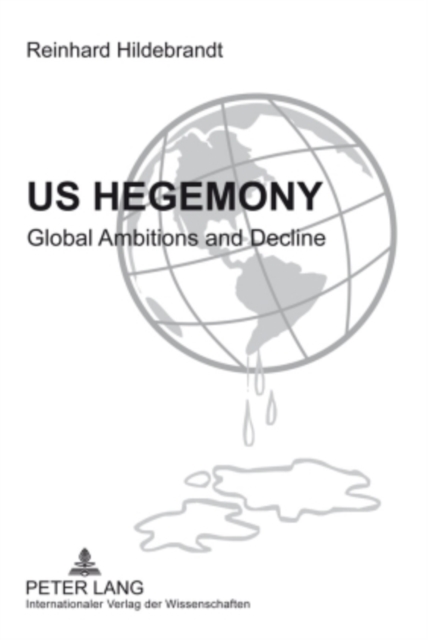 US Hegemony : Global Ambitions and Decline- Emergence of the Interregional Asian Triangle and the Relegation of the US as a Hegemonic Power. The Reorientation of Europe, PDF eBook