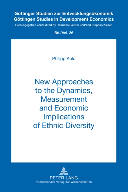 New Approaches to the Dynamics, Measurement and Economic Implications of Ethnic Diversity, PDF eBook