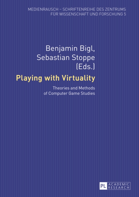 Playing with Virtuality : Theories and Methods of Computer Game Studies, PDF eBook