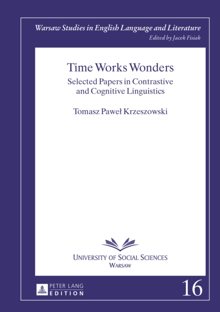 Time Works Wonders : Selected Papers in Contrastive and Cognitive Linguistics, PDF eBook