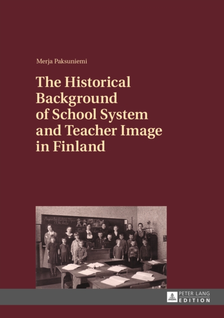 The Historical Background of School System and Teacher Image in Finland, PDF eBook