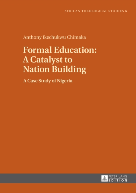 Formal Education: A Catalyst to Nation Building : A Case Study of Nigeria, PDF eBook