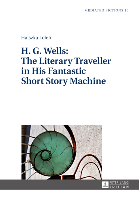H. G. Wells: The Literary Traveller in His Fantastic Short Story Machine, PDF eBook