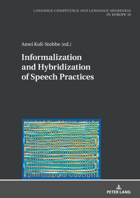 Informalization and Hybridization of Speech Practices : Polylingual Meaning-Making across Domains, Genres, and Media, PDF eBook